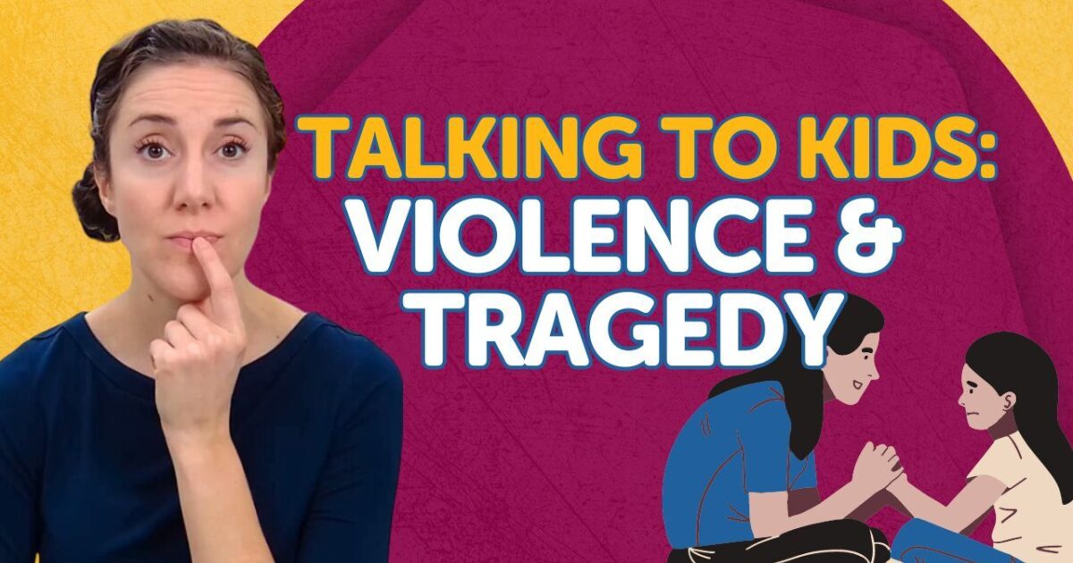 How to Talk to Kids About Violence and Tragedy