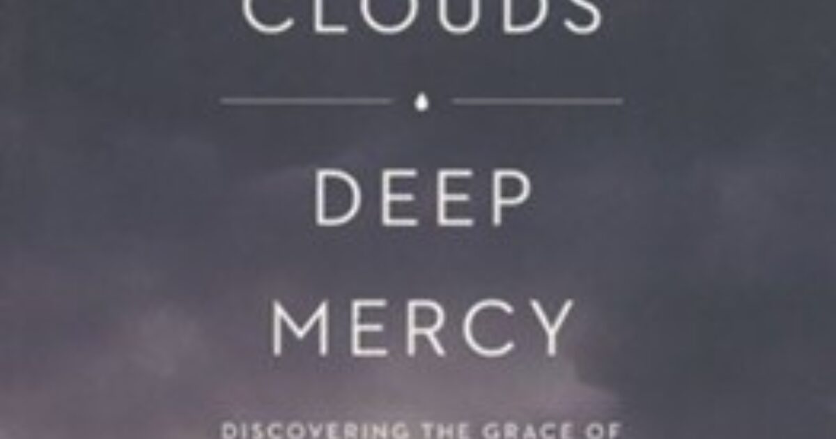 Dark Cloud, Deep Mercy Discovering the Grace… Foundation Worldview