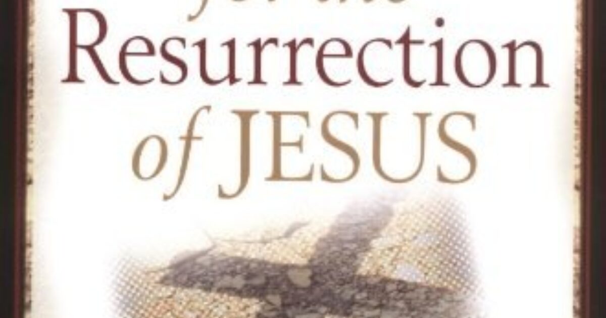 The Case for the Resurrection of Jesus | Foundation Worldview