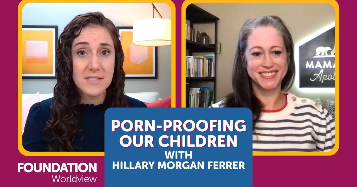 1200px x 630px - Porn-Proofing Our Children with Hillary Morgan Ferrer